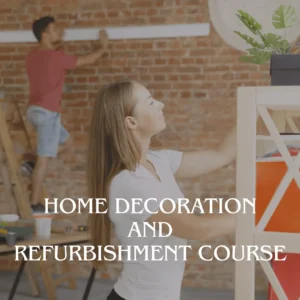 Home Decoration and Refurbishment Course