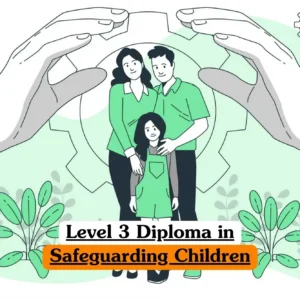 Level 3 Diploma in Safeguarding Children course banner with illustrated family two adults and one child standing together under protective hands with gear shapes and leafy plants symbolising care protection and growth.