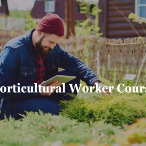 Horticultural Worker Course