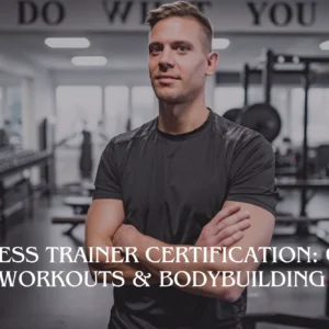 Fitness Trainer Certification: Gym Workouts & Bodybuilding