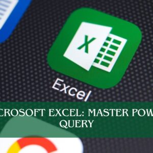 Microsoft Excel Master Power Query