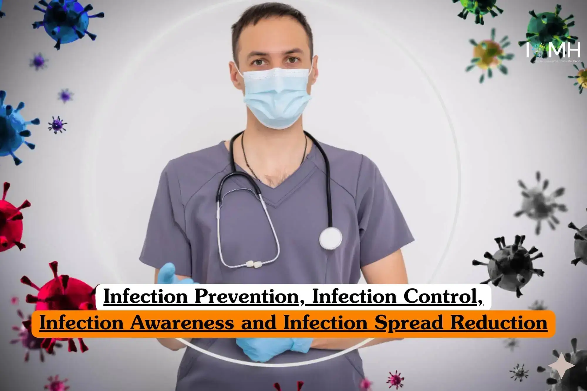 Infection Prevention Infection Control Infection Awareness and Infection Spread Reduction course banner with healthcare professional in grey scrubs medical mask and stethoscope against background of colorful virus illustrations.