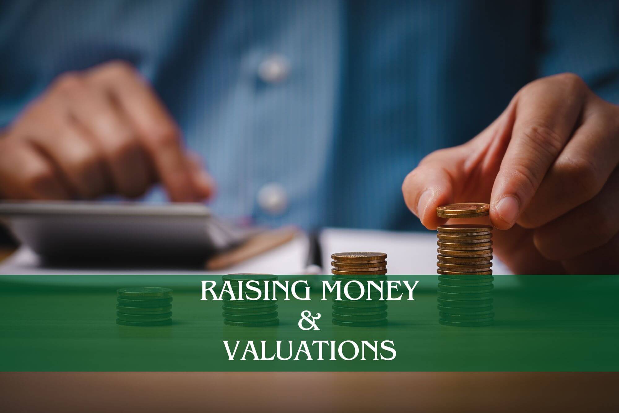 Raising Money & Valuations