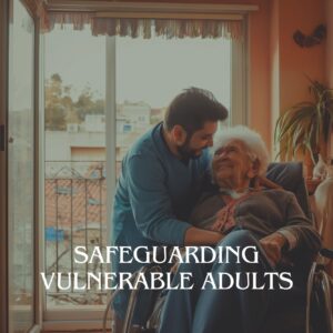 Safeguarding Vulnerable Adults