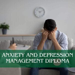 Anxiety and Depression Management Diploma