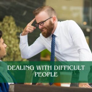Dealing With Difficult People