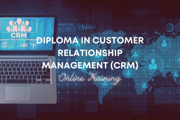 Diploma in Customer Relationship Management (CRM)