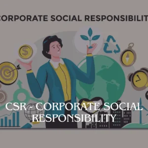 CSR - Corporate Social Responsibility