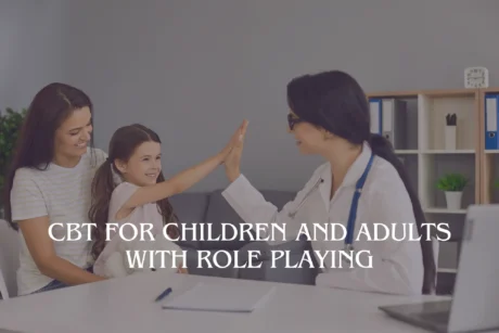 CBT for Children and Adults with Role Playing