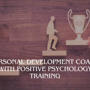 Personal Development Coach with Positive Psychology Training