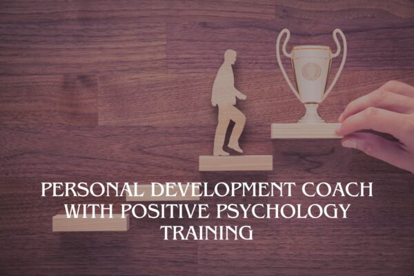 Personal Development Coach with Positive Psychology Training