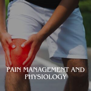 Pain Management and Physiology