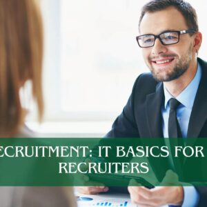 Recruitment: IT Basics for IT Recruiters