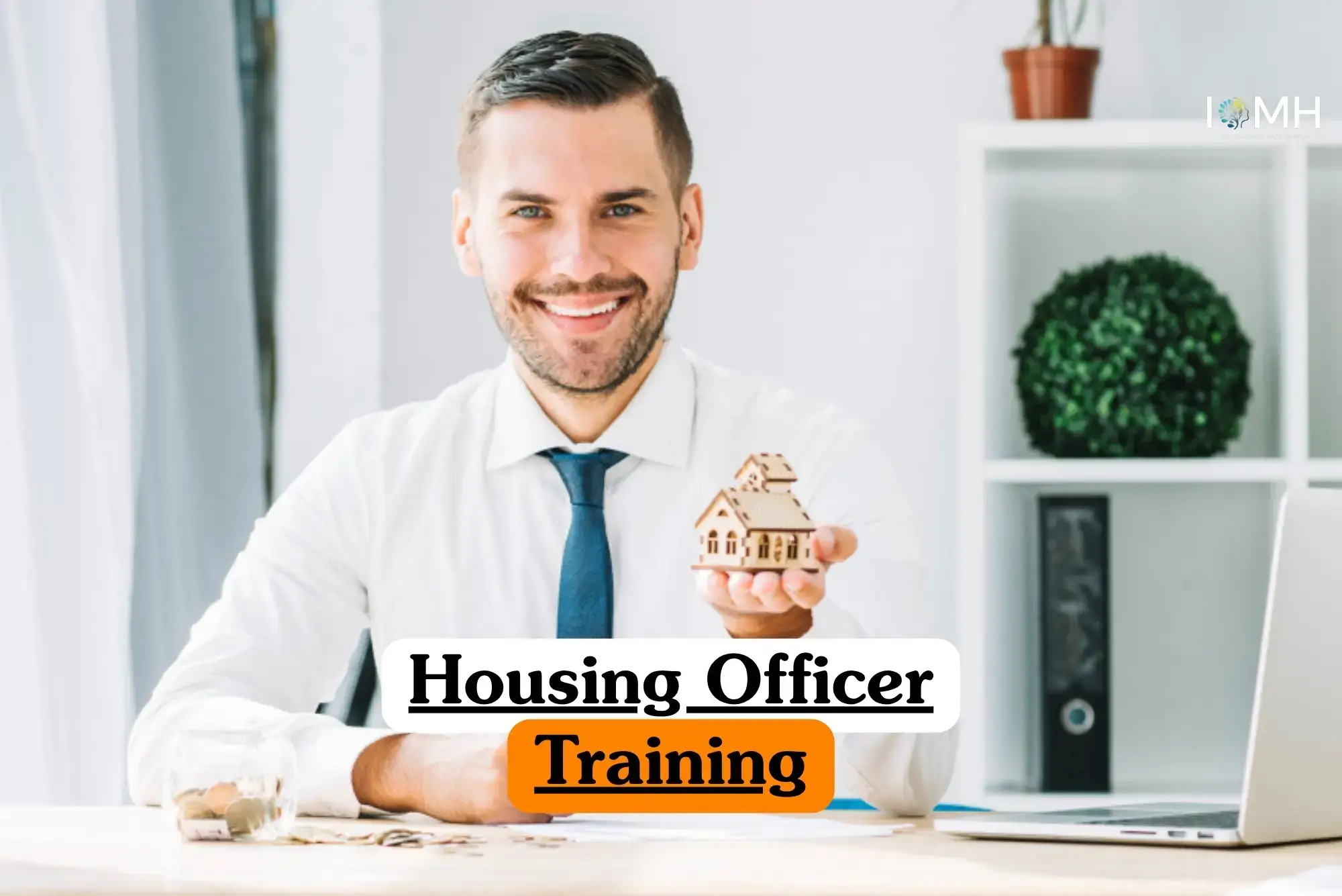 Housing Officer Training course banner with professional holding wooden house model at desk with coins jar laptop paper.