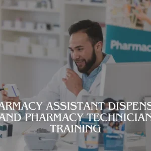 Pharmacy Assistant Dispenser and Pharmacy Technician Training