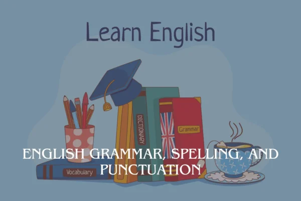 English Grammar, Spelling, and Punctuation