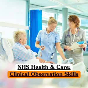 NHS Health & Care Clinical Observation Skills course banner with patient in hospital bed wearing checkered gown supported by nurse in light blue uniform holding medical equipment and doctor in grey coat with stethoscope and clipboard in bright clinical setting with blue curtains and large windows.
