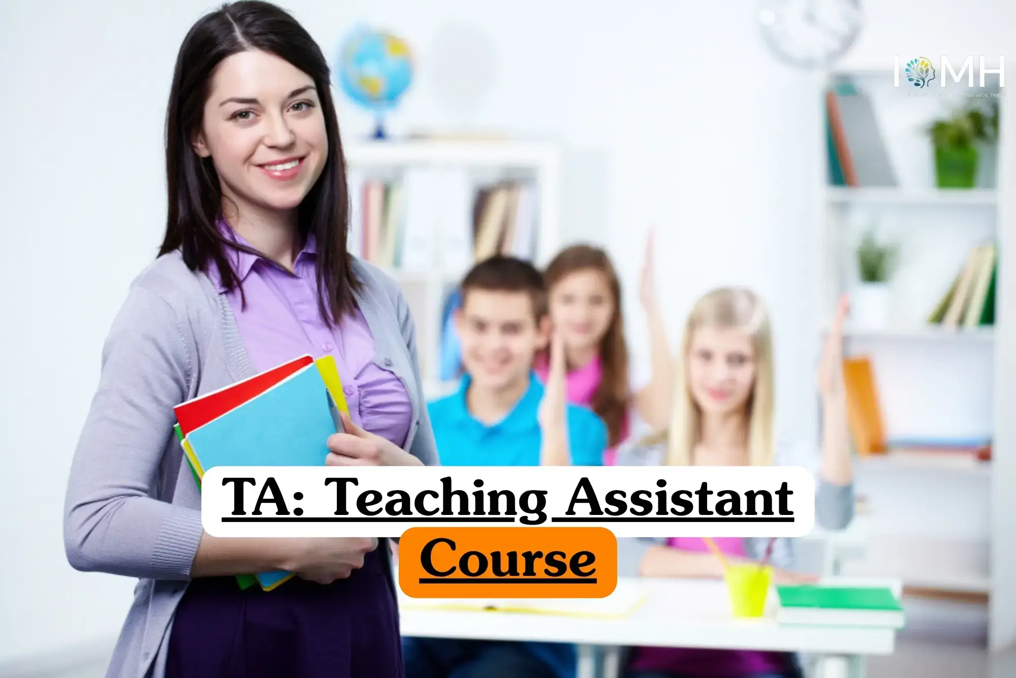 Teaching Assistant Course banner with person holding colorful folders in classroom while students at desks raise hands surrounded by shelves books plants and globe.