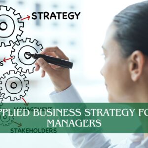 Applied Business Strategy for Managers