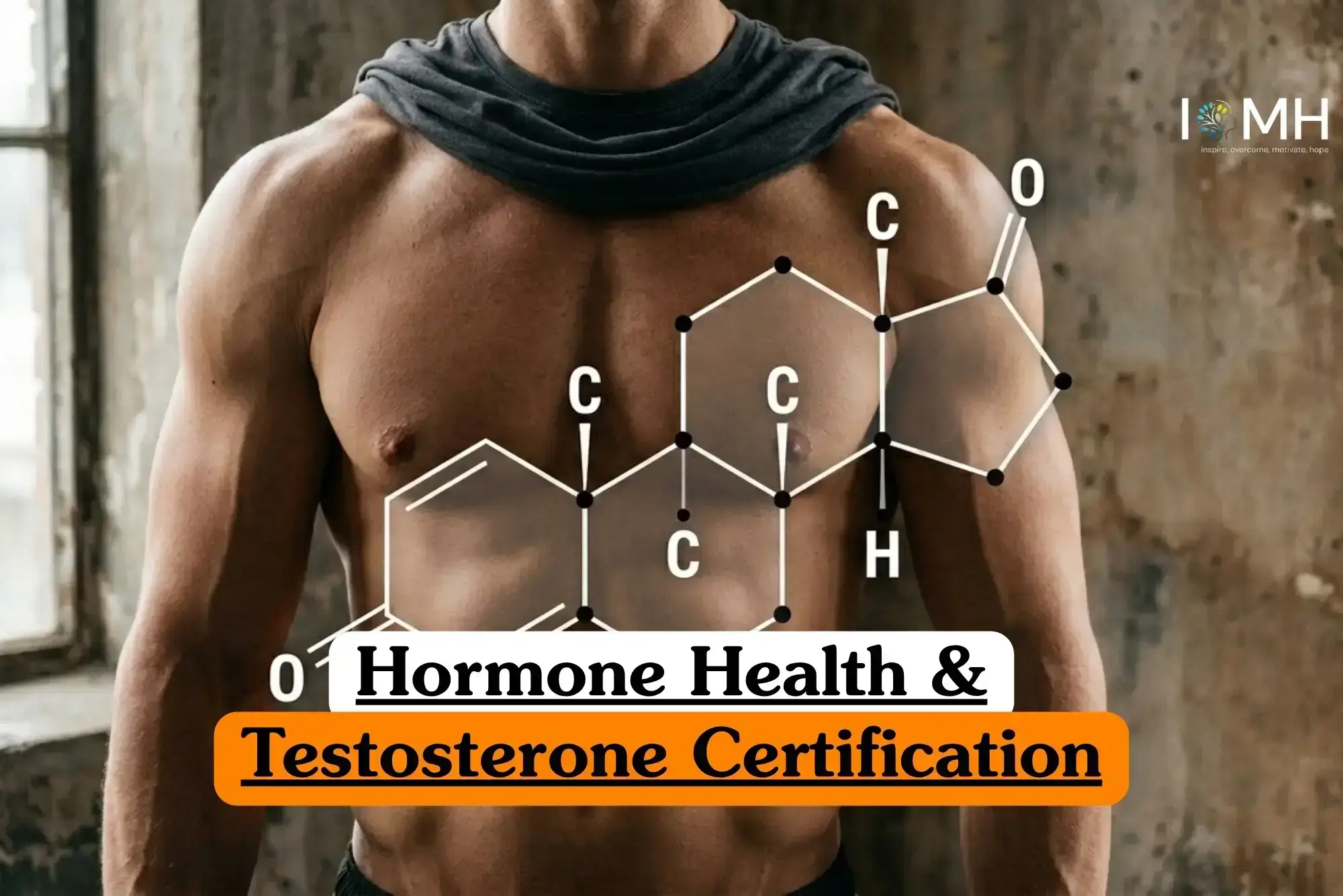 Hormone Health and Testosterone Certification course banner with muscular torso draped in dark cloth and chemical structure diagram of testosterone molecule on textured wall background.