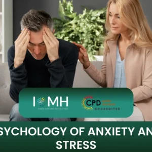 Man in distress comforted by woman; banner promotes IOMH Psychology of Anxiety and Stress course.