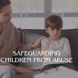 Safeguarding Children from Abuse