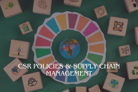 CSR Policies & Supply Chain Management