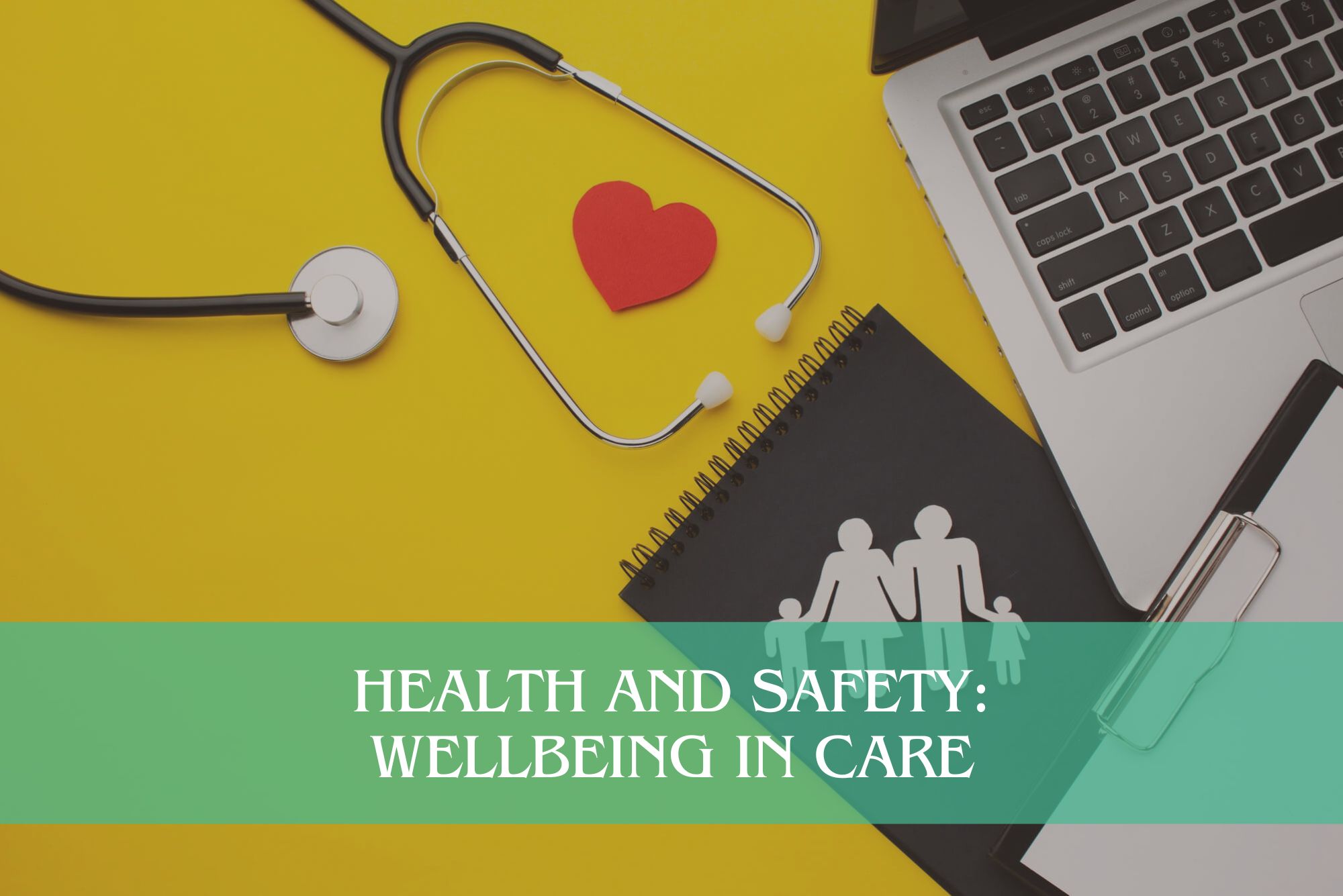 Health and Safety: Wellbeing in Care