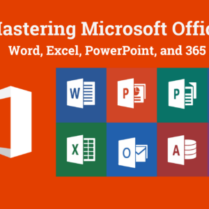 Mastering Microsoft Office Word, Excel, PowerPoint, and 365