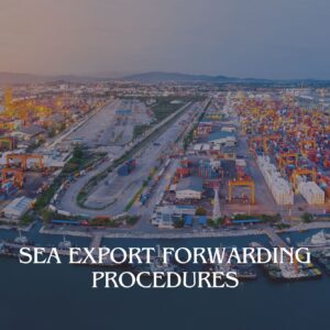 Sea Export Forwarding Procedures