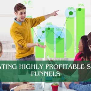 Creating Highly Profitable Sales Funnels