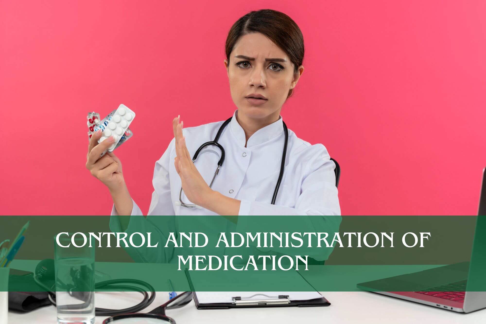 Control and Administration of Medication