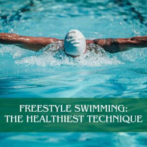 Freestyle Swimming: The Healthiest Technique