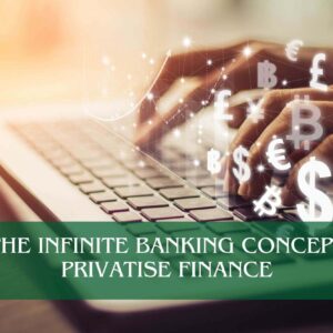 The Infinite Banking Concept Privatise Finance