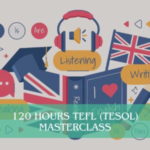 120 Hours TEFL (TESOL) Masterclass