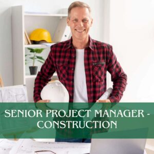 Senior Project Manager - Construction