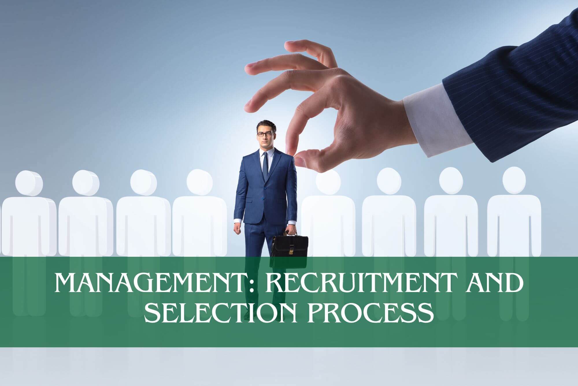 Management: Recruitment and Selection Process