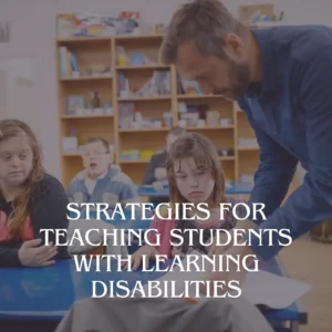 Strategies for Teaching Students with Learning Disabilities