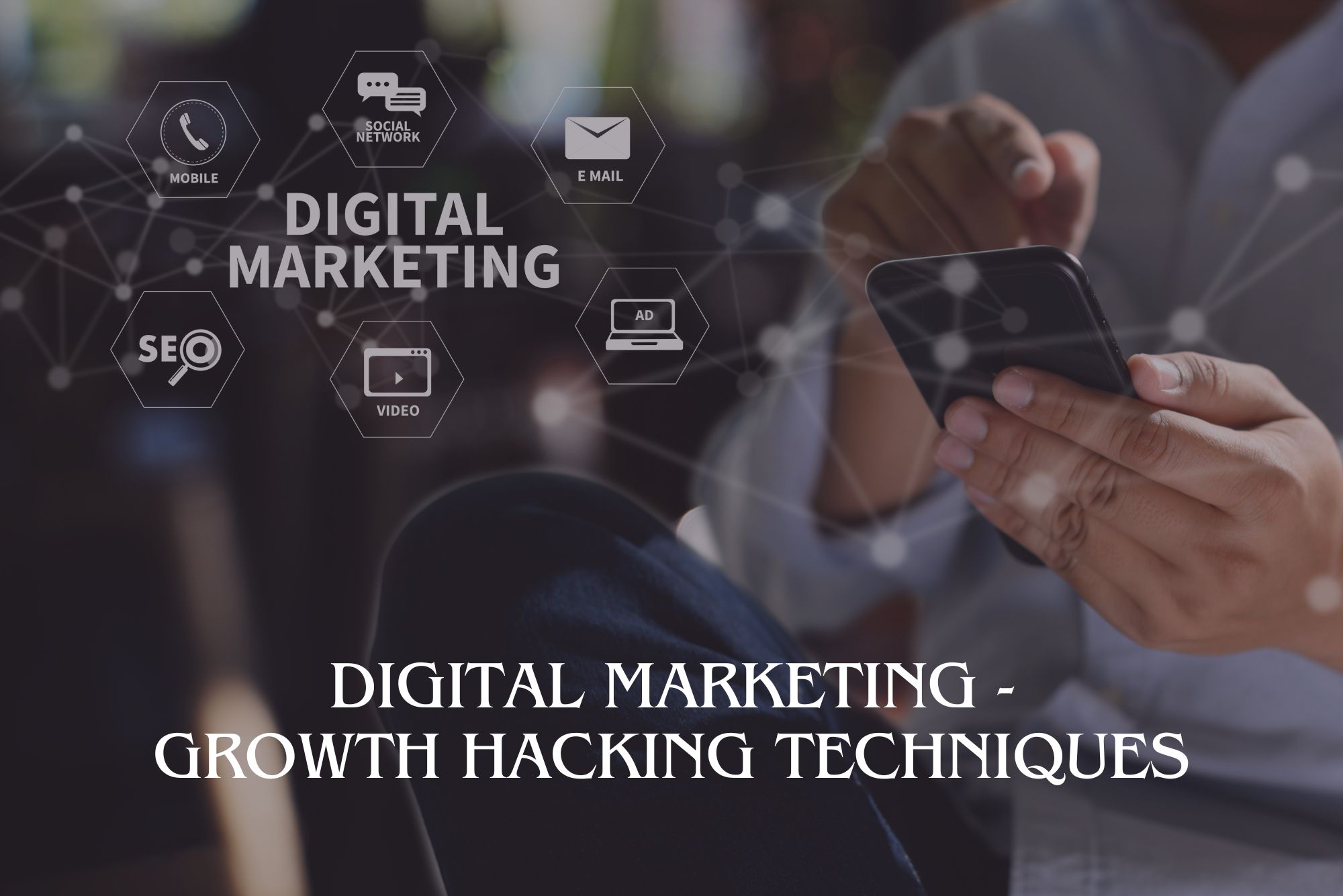 Digital Marketing - Growth Hacking Techniques