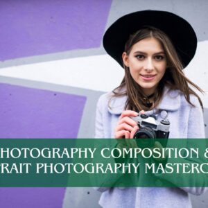 Photography Composition & Portrait Photography Masterclass