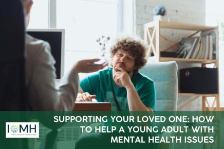 Supporting Your Loved One: How to Help a Young Adult with Mental Health Issues