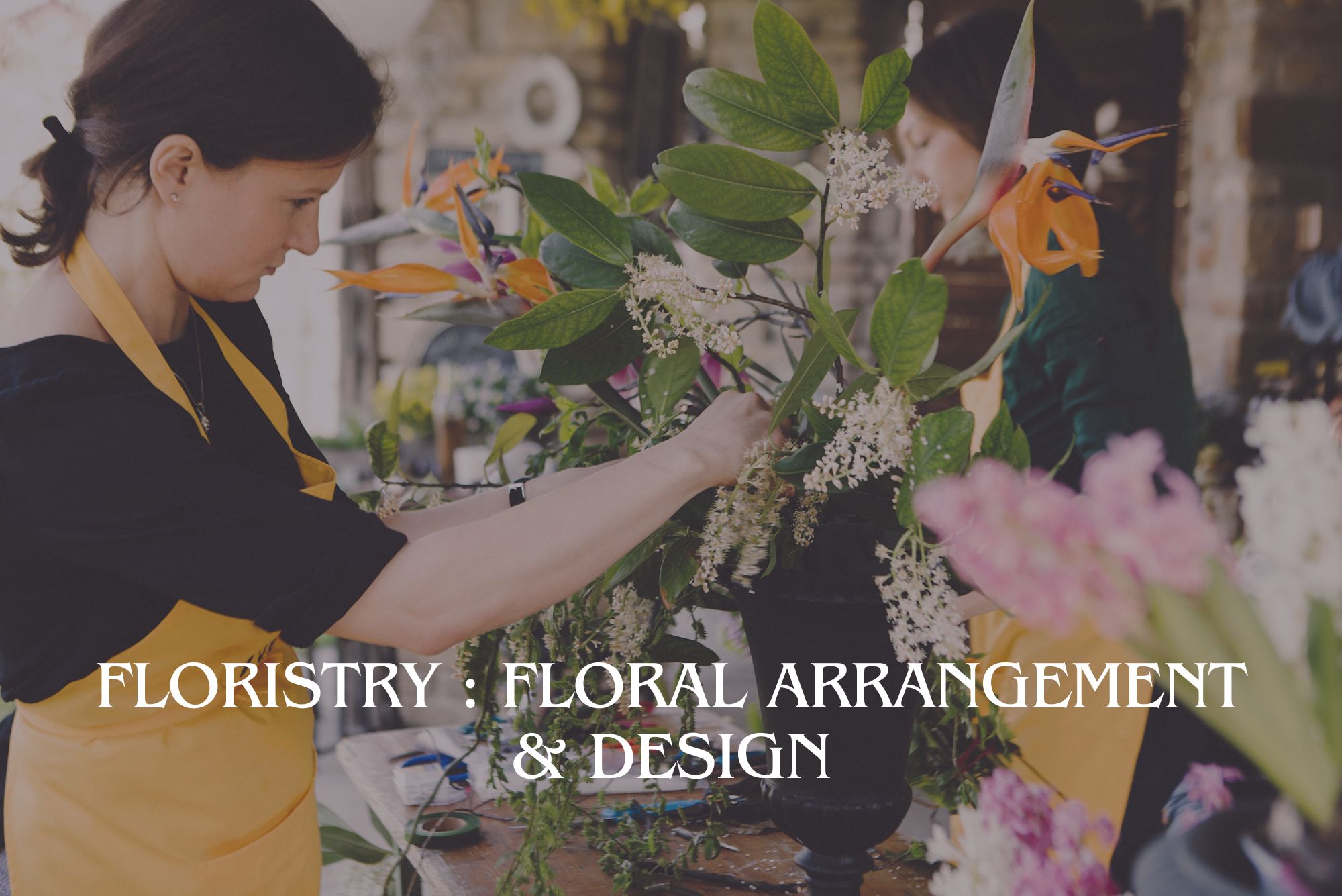 Floristry : Floral Arrangement & Design