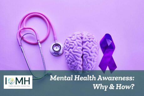 Mental Health Awareness: Why & How?