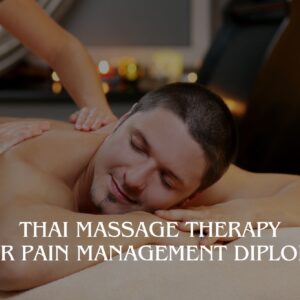 Thai Massage Therapy for Pain Management Diploma