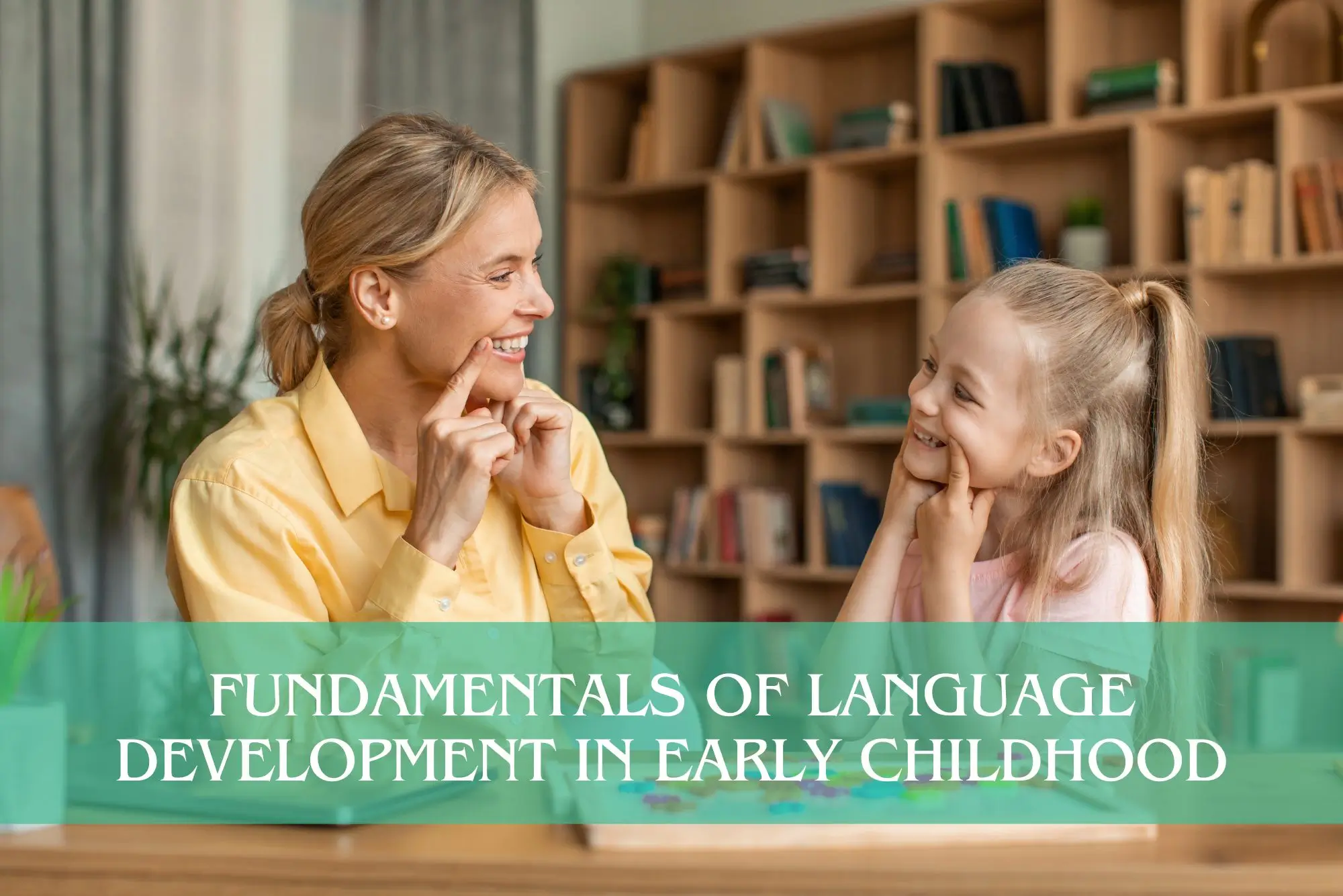 Fundamentals of Language Development in Early Childhood