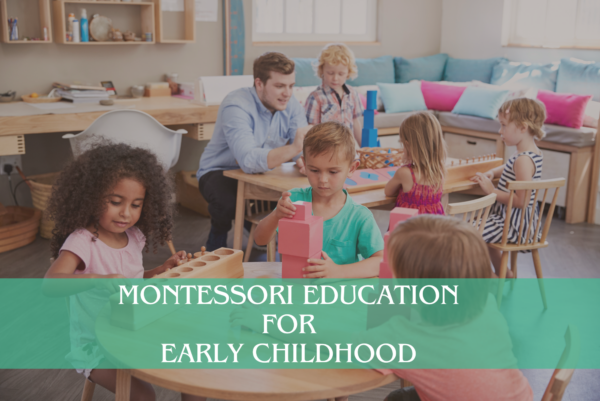 Montessori Education for Early Childhood