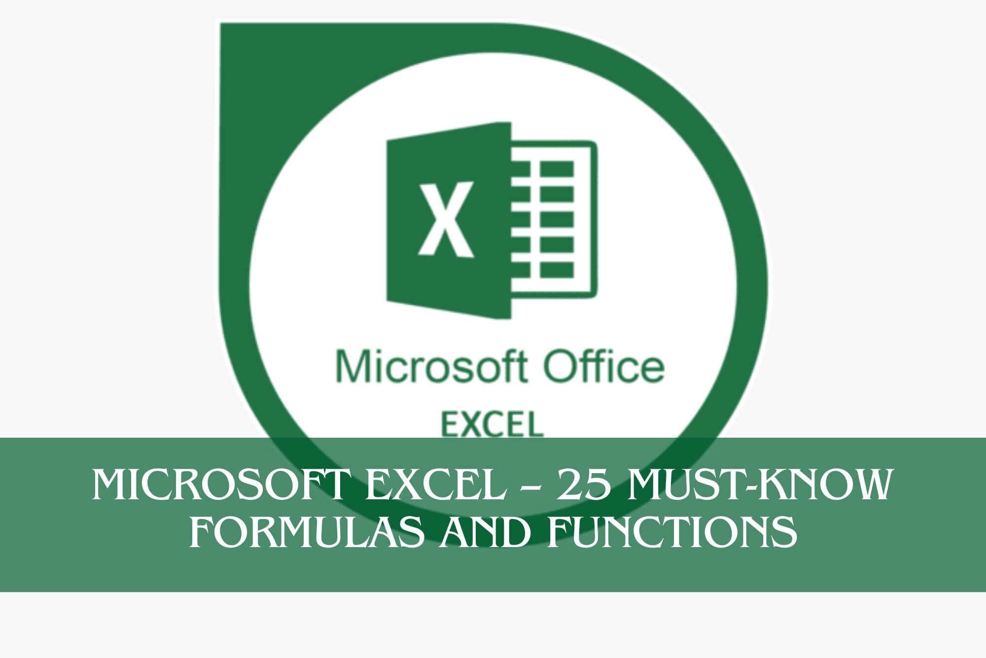 Microsoft Excel – 25 Must-Know Formulas and Functions