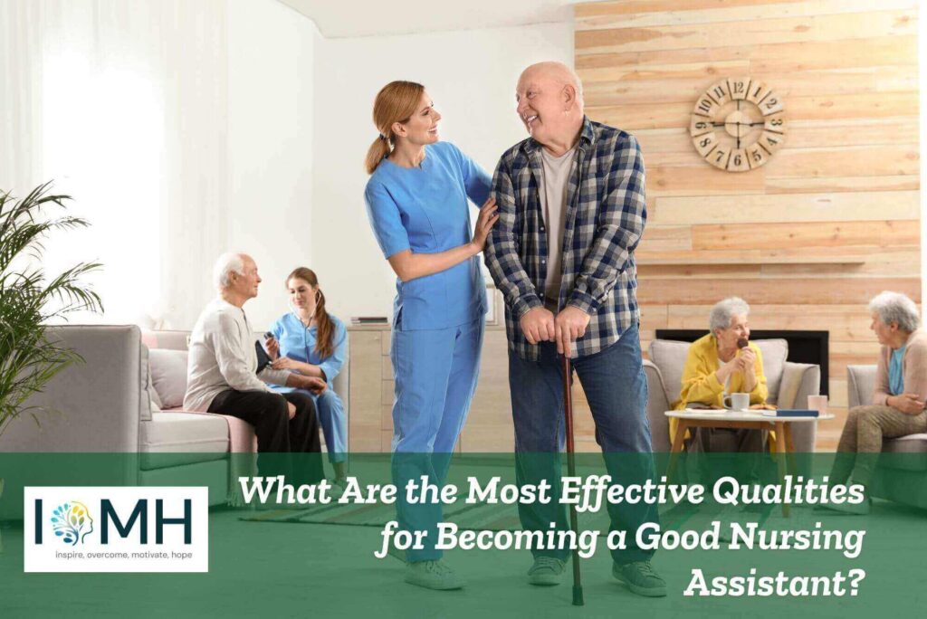 What Are the Most Effective Qualities for Becoming a Good Nursing Assistant?