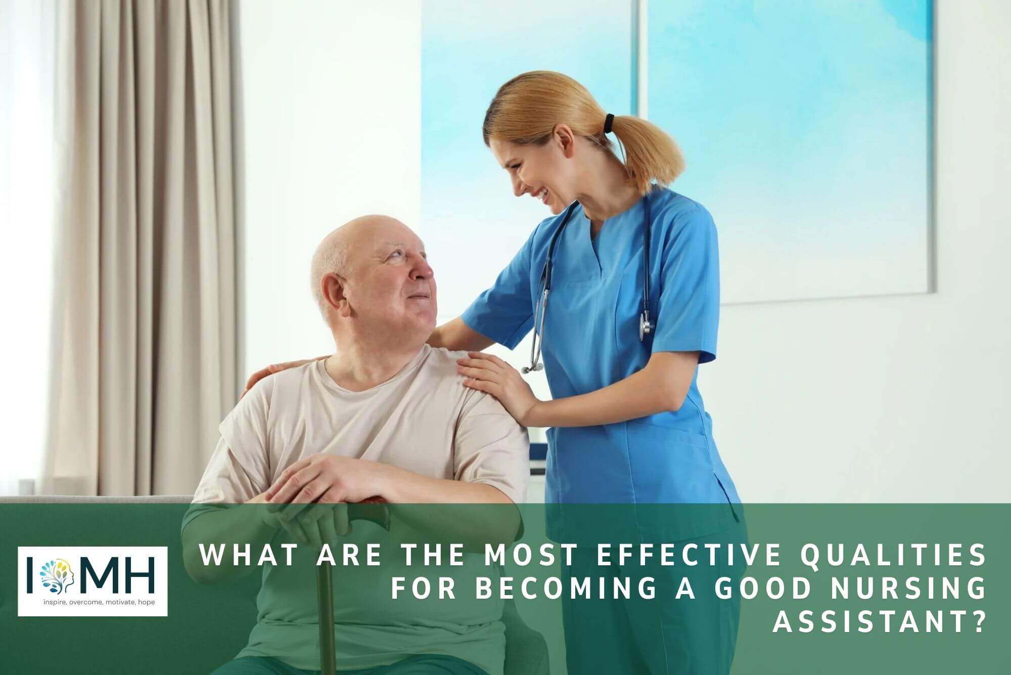 What Are the Most Effective Qualities for Becoming a Good Nursing Assistant?