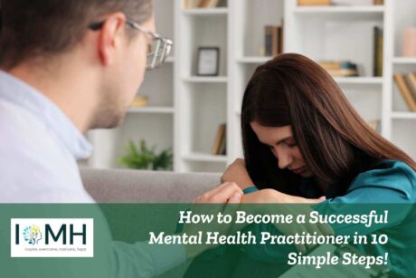 How to Become a Successful Mental Health Practitioner in 10 Simple Steps!